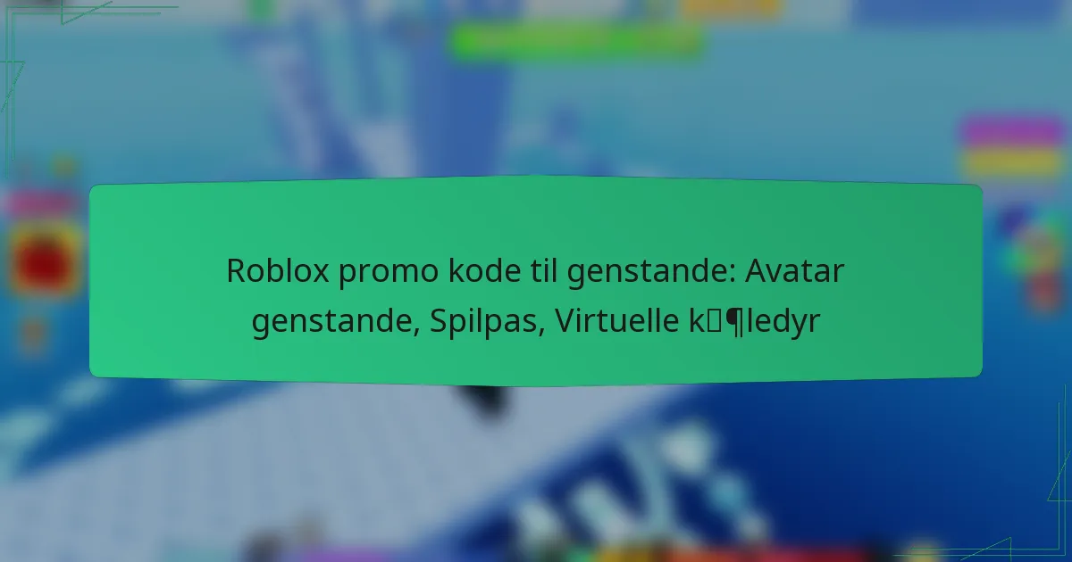 Roblox promo kode til genstande: Avatar genstande, Spilpas, Virtuelle kæledyr