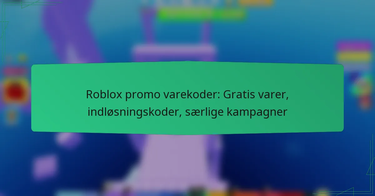Roblox promo varekoder: Gratis varer, indløsningskoder, særlige kampagner