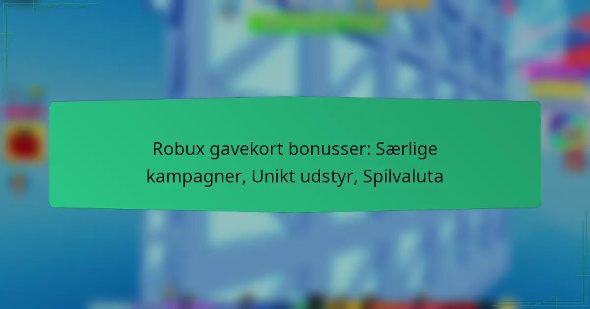 Robux gavekort bonusser: Særlige kampagner, Unikt udstyr, Spilvaluta