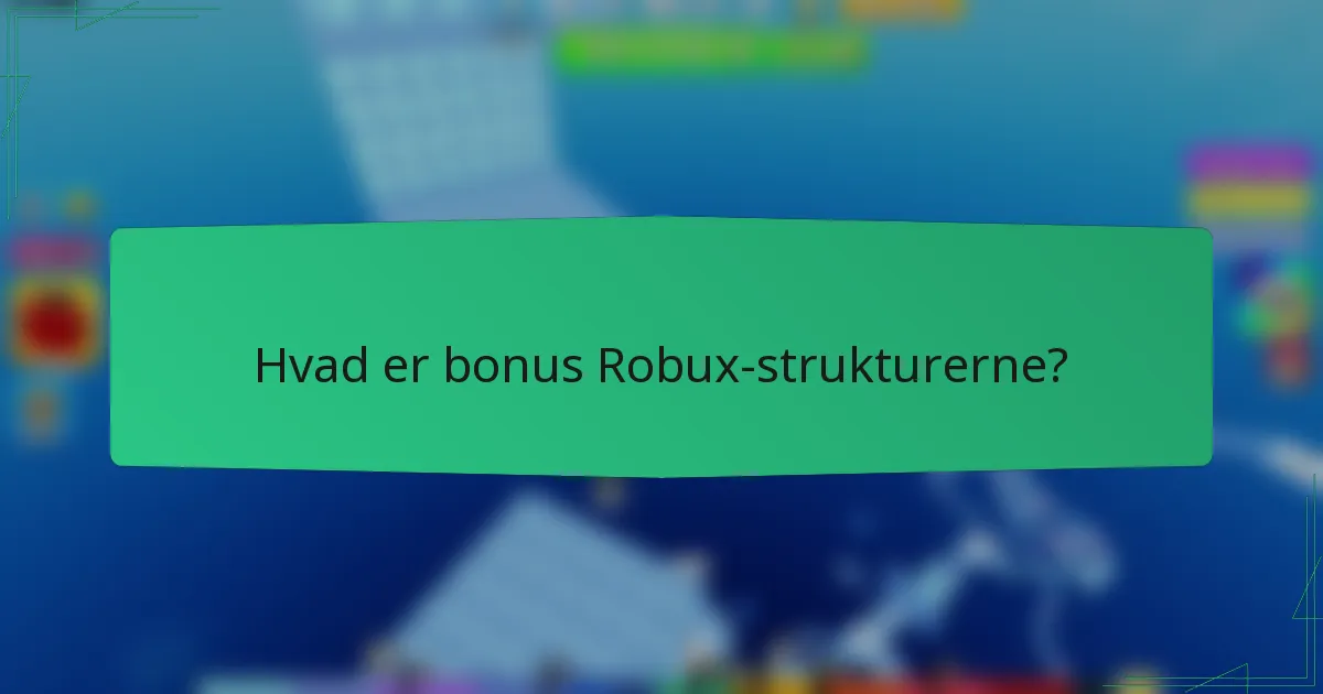 Hvad er bonus Robux-strukturerne?