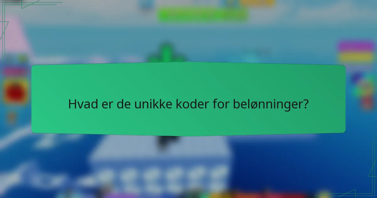 Hvad er de unikke koder for belønninger?
