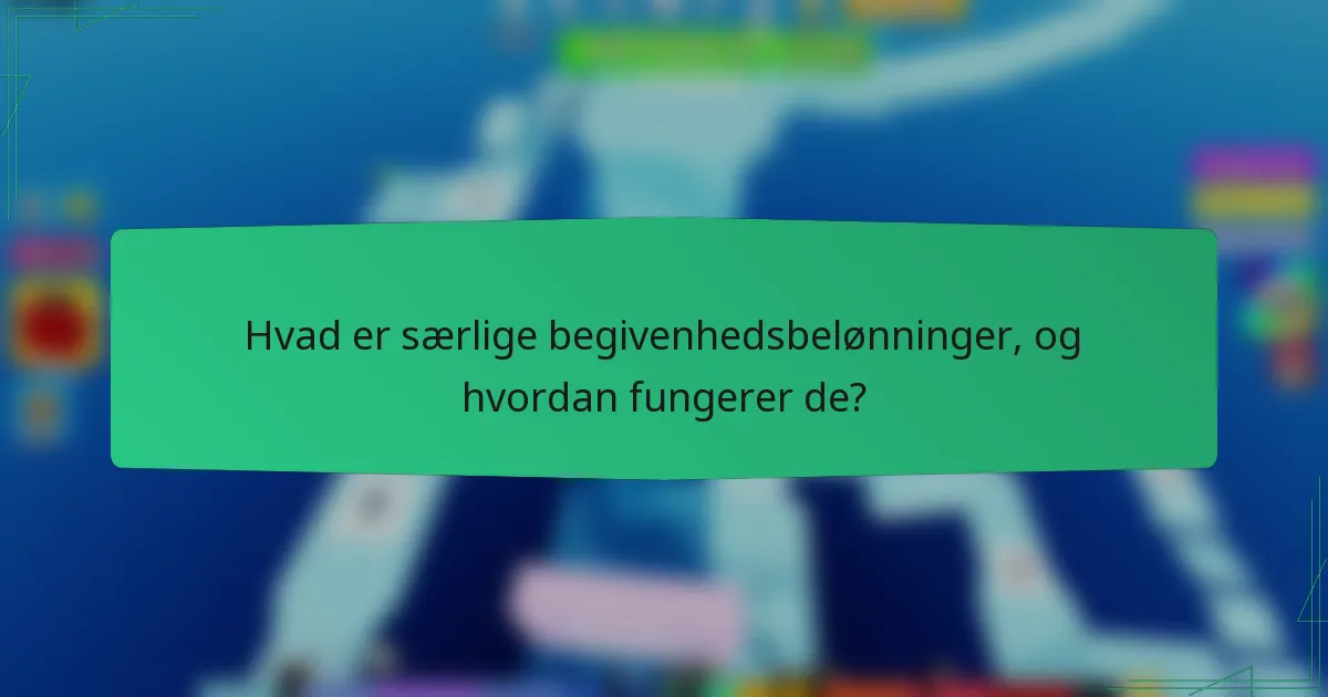 Hvad er særlige begivenhedsbelønninger, og hvordan fungerer de?