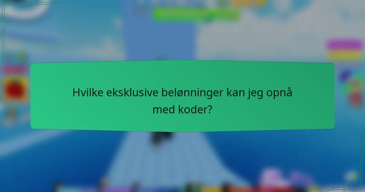 Hvilke eksklusive belønninger kan jeg opnå med koder?
