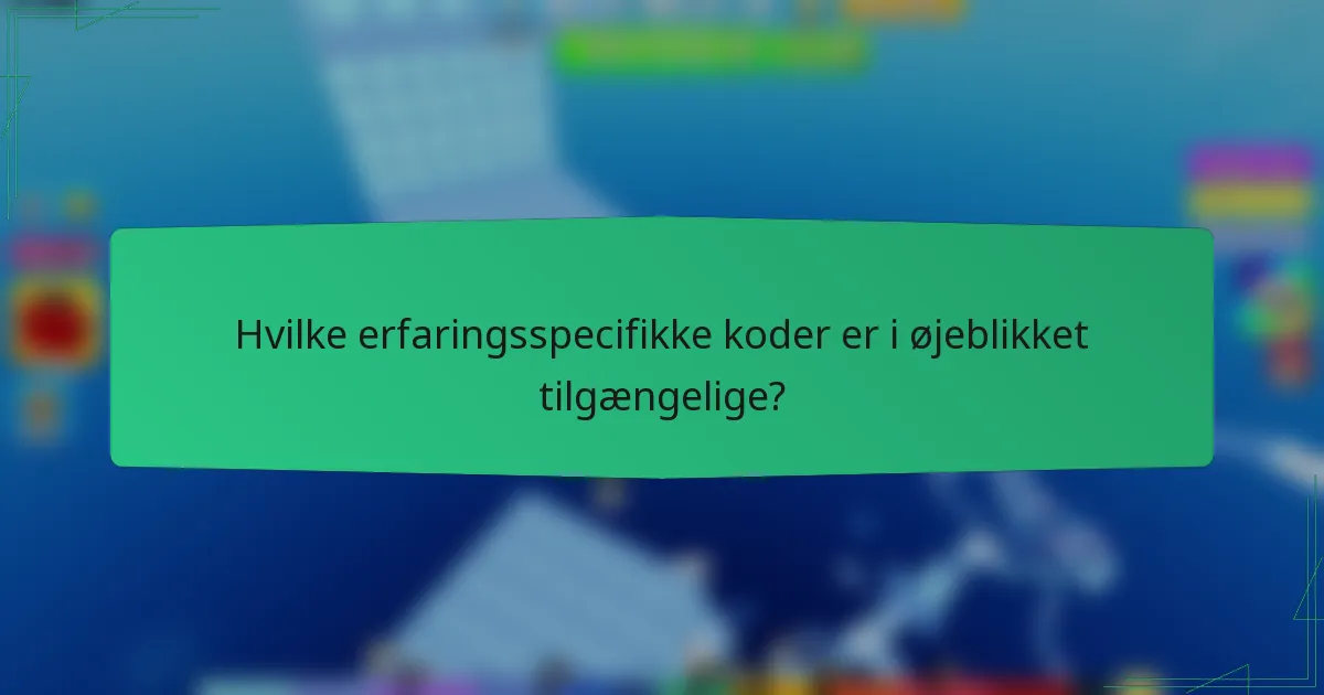 Hvilke erfaringsspecifikke koder er i øjeblikket tilgængelige?