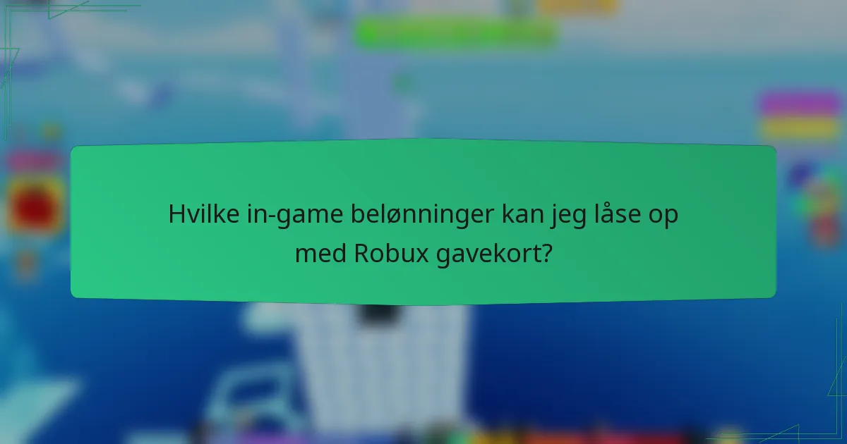 Hvilke in-game belønninger kan jeg låse op med Robux gavekort?