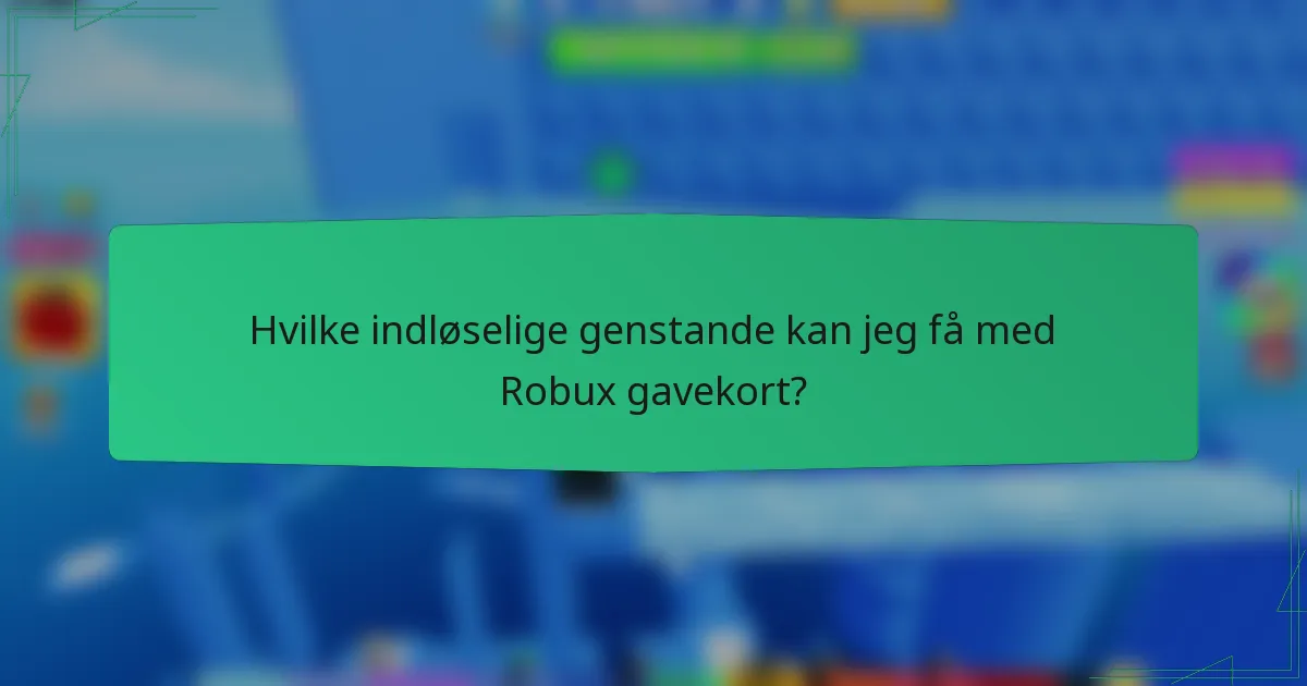 Hvilke indløselige genstande kan jeg få med Robux gavekort?