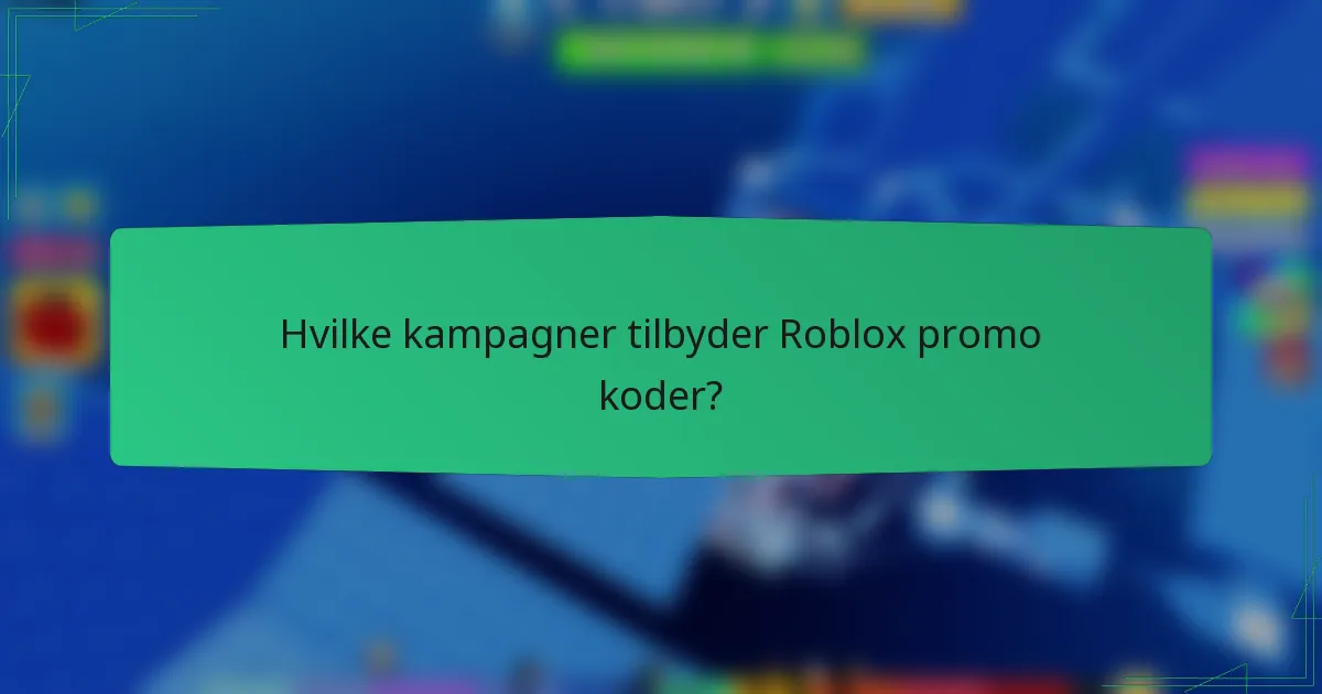 Hvilke kampagner tilbyder Roblox promo koder?