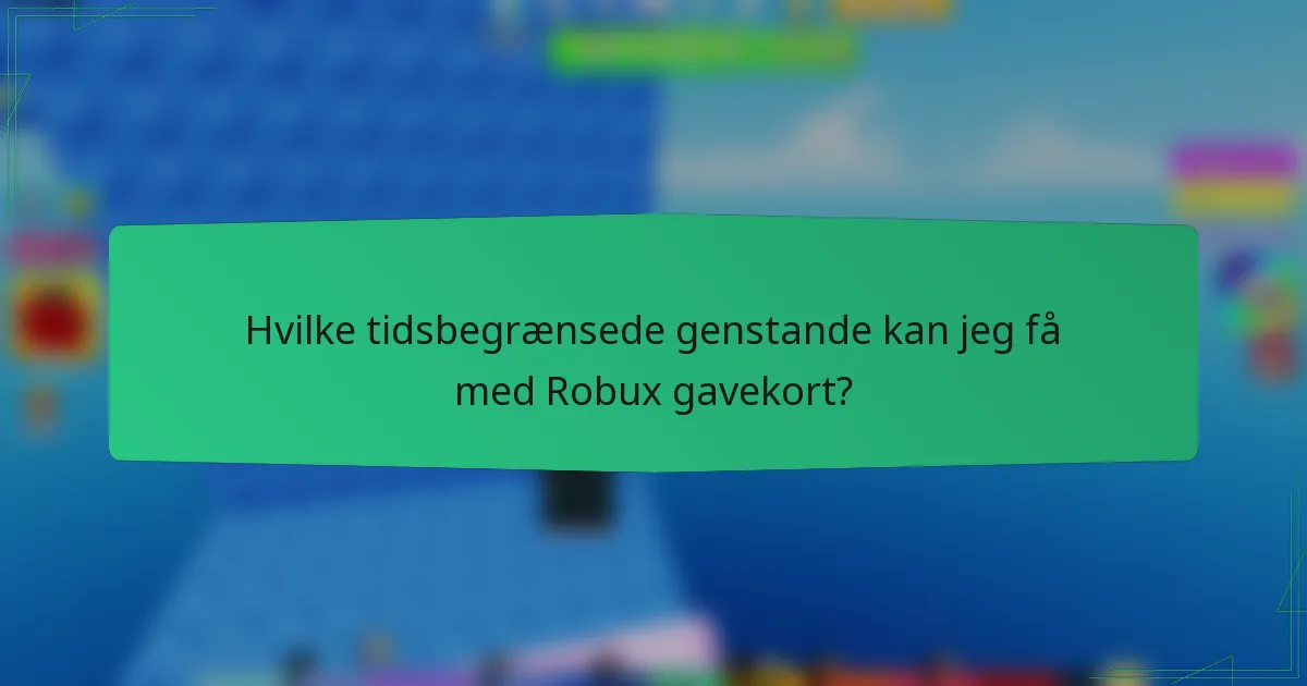 Hvilke tidsbegrænsede genstande kan jeg få med Robux gavekort?