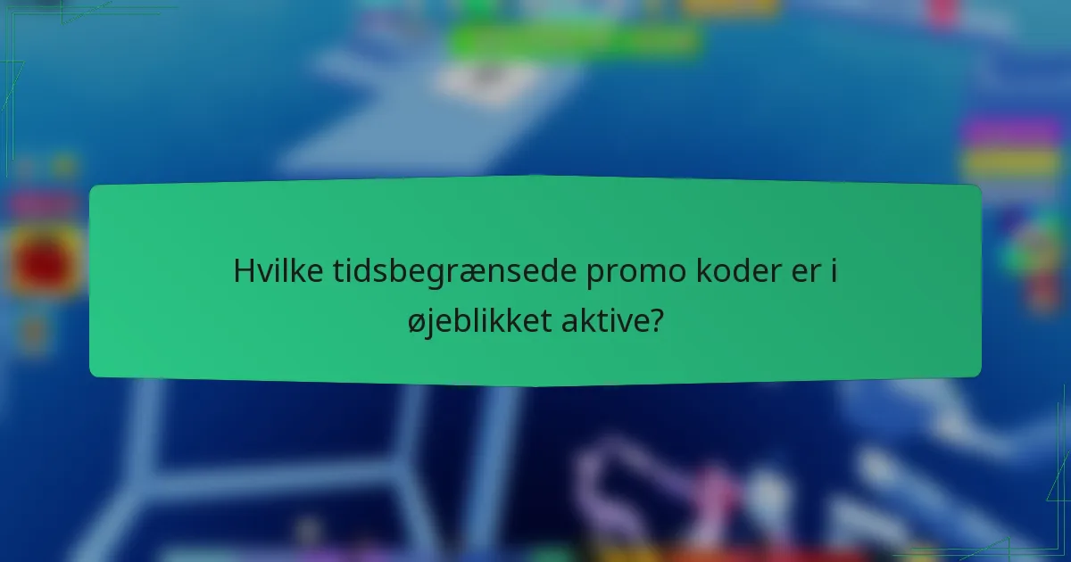 Hvilke tidsbegrænsede promo koder er i øjeblikket aktive?