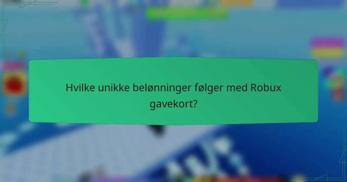 Hvilke unikke belønninger følger med Robux gavekort?