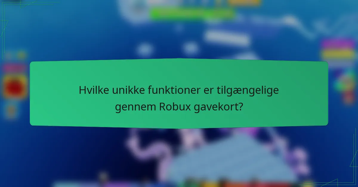 Hvilke unikke funktioner er tilgængelige gennem Robux gavekort?
