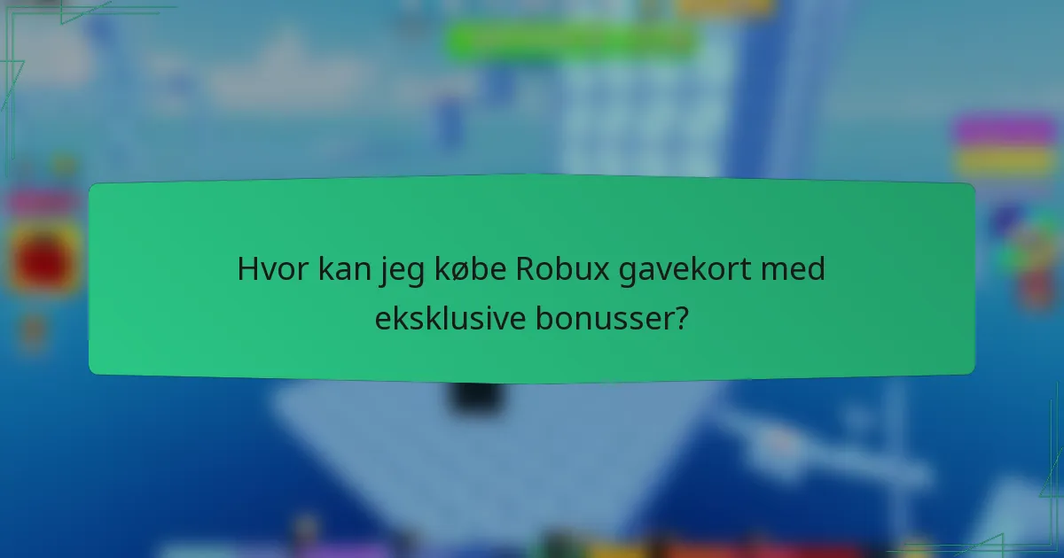 Hvor kan jeg købe Robux gavekort med eksklusive bonusser?