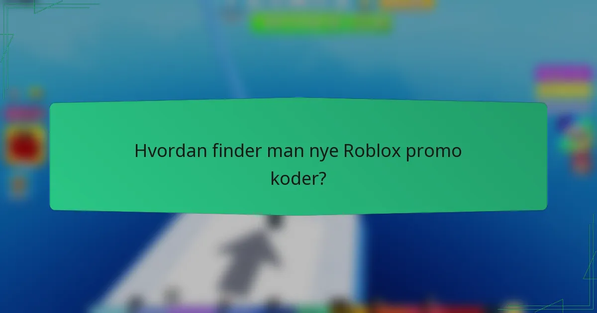 Hvordan finder man nye Roblox promo koder?