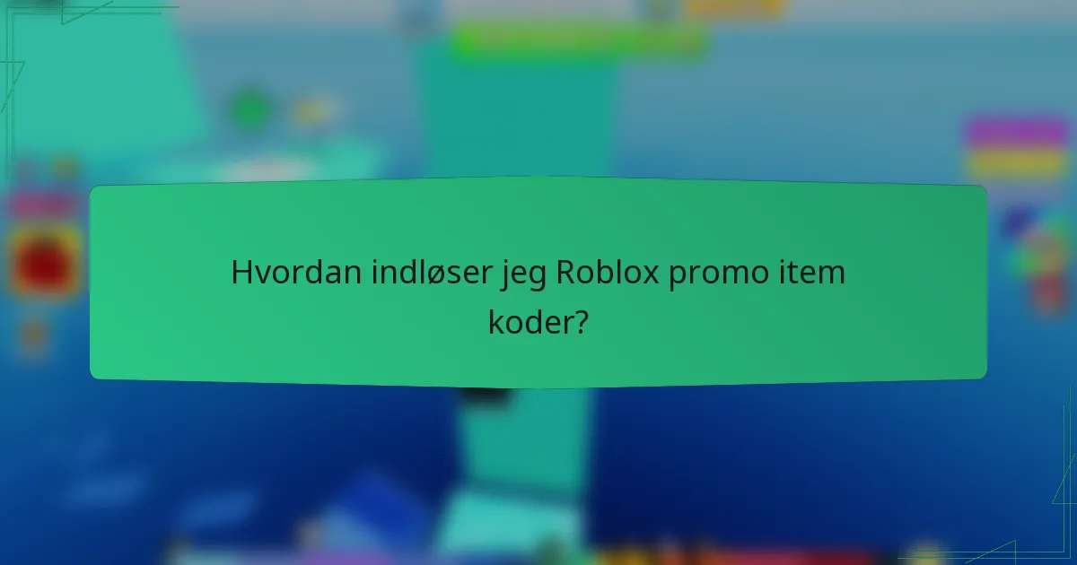 Hvordan indløser jeg Roblox promo item koder?