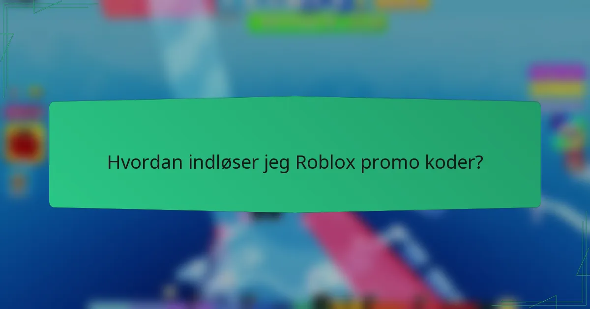 Hvordan indløser jeg Roblox promo koder?
