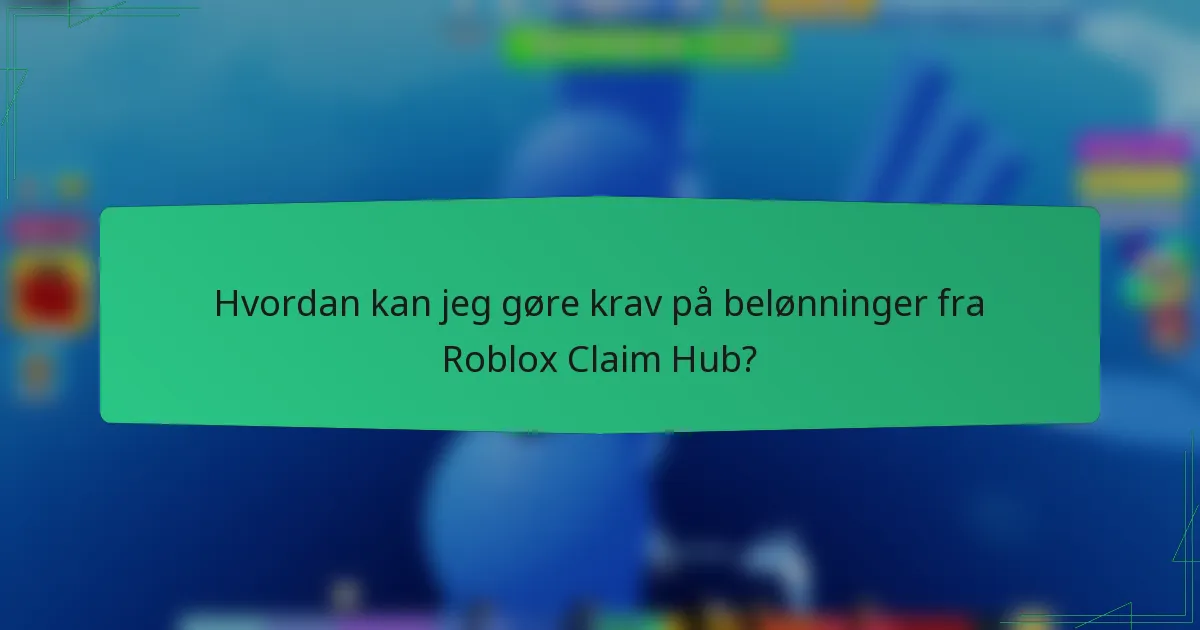 Hvordan kan jeg gøre krav på belønninger fra Roblox Claim Hub?