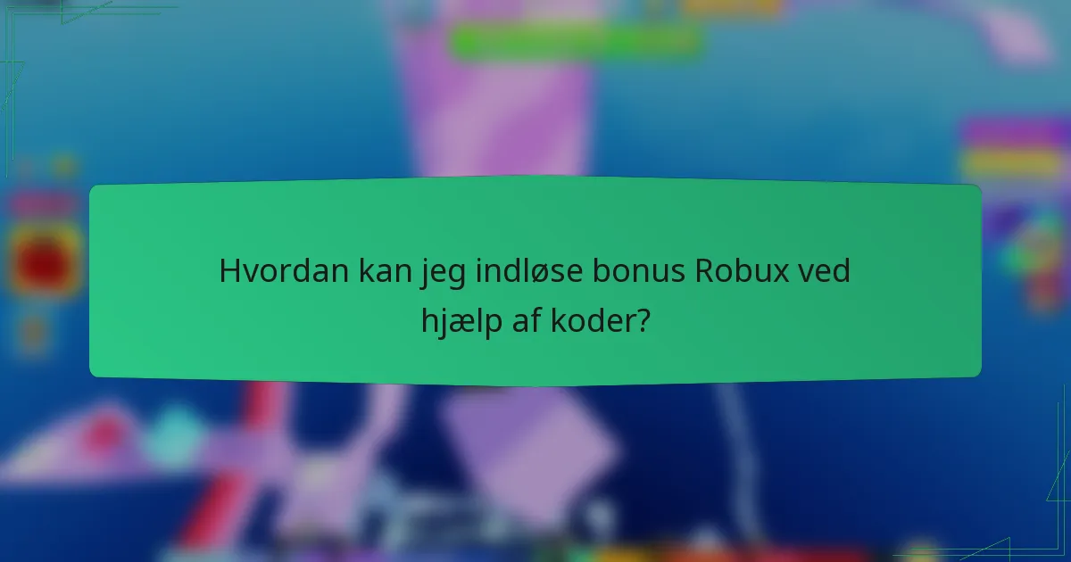 Hvordan kan jeg indløse bonus Robux ved hjælp af koder?