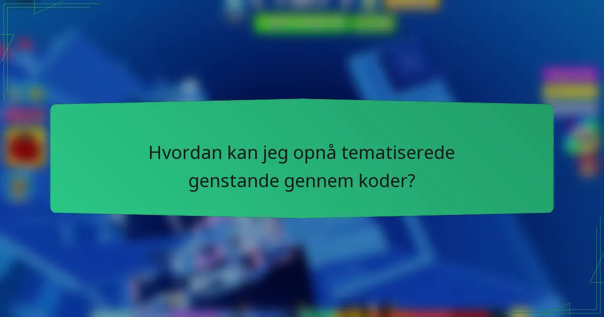 Hvordan kan jeg opnå tematiserede genstande gennem koder?