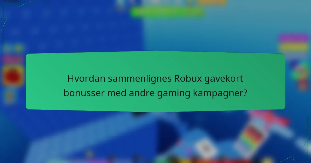 Hvordan sammenlignes Robux gavekort bonusser med andre gaming kampagner?